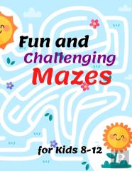 Fun And Challenging Mazes For Kids 8-12