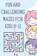 Fun And Challenging Mazes For Kids 8-12