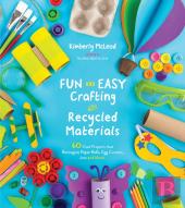 Fun And Easy Crafting With Recycled Materials