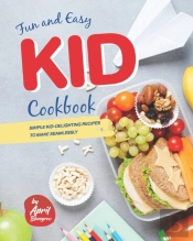 Fun And Easy Kid Cookbook