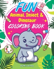 Fun Animal, Insect & Dinosaur Coloring Book