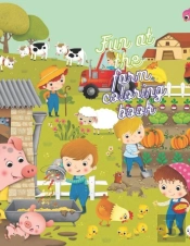 Fun At The Farm Coloring Book