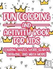 Fun Coloring And Activity Book For Kids Coloring, Mazes, Word Search, Drawing, And Much More!