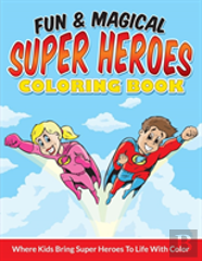 Fun & Magical Super Heroes Coloring Book