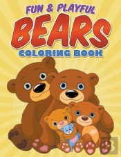 Fun & Playful Bears Coloring Book