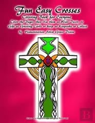 Fun Easy Crosses Coloring Book For Everyone  Color The Pages, Then Use Them As Wall Decor, To  Gift As Greeting Cards Or Keep As Keepsake To Collect By  Humanitarian Artist Grace Divine