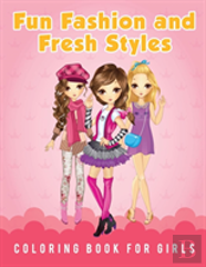 Fun Fashion And Fresh Styles Coloring Book For Girls