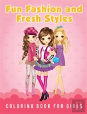 Fun Fashion And Fresh Styles Coloring Book For Girls