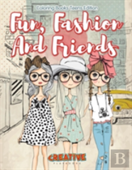 Fun, Fashion And Friends - Coloring Books Teens Edition