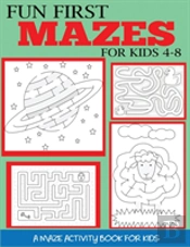 Fun First Mazes For Kids 4-8