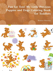 Fun For Tots! My Little Precious Puppies And Dogs Coloring Book For Toddlers