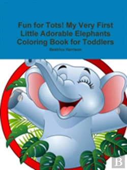 Bertrand.pt - Fun For Tots! My Very First Little Adorable Elephants Coloring Book For Toddlers