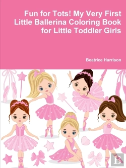 Bertrand.pt - Fun For Tots! My Very First Little Ballerina Coloring Book For Little Toddler Girls