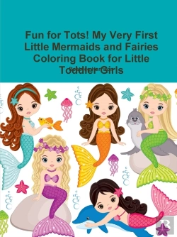 Bertrand.pt - Fun For Tots! My Very First Little Mermaids And Fairies Coloring Book For Little Toddler Girls