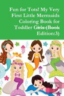 Fun For Tots! My Very First Little Mermaids Coloring Book For Toddler Girls (Book Edition:3)