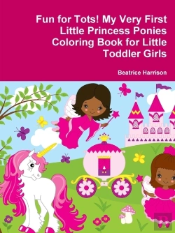Bertrand.pt - Fun For Tots! My Very First Little Princess Ponies Coloring Book For Little Toddler Girls