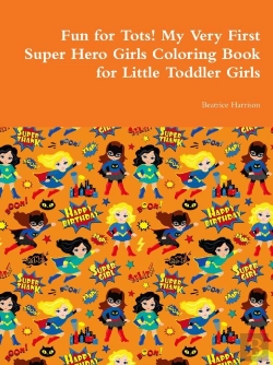 Bertrand.pt - Fun For Tots! My Very First Super Hero Girls Coloring Book For Little Toddler Girls