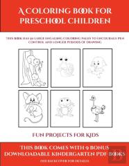Fun Projects For Kids (A Coloring Book For Preschool Children)