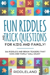 Fun Riddles And Trick Questions For Kids And Family