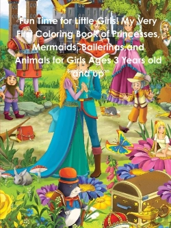 Bertrand.pt - Fun Time For Little Girls! My Very First Coloring Book Of Princesses, Mermaids, Ballerinas, And Animals For Girls Ages 3 Years Old And Up