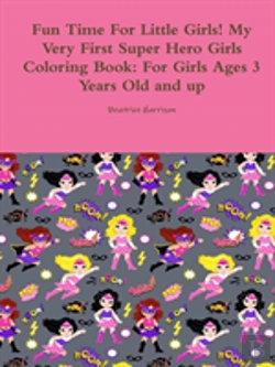 Bertrand.pt - Fun Time For Little Girls! My Very First Super Hero Girls Coloring Book