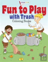 Fun To Play With Trash Coloring Books