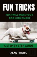 Fun Tricks That Will Make Your Dog Look Smart
