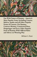 Fun With Games Of Rummy - America'S Most Popular Game Including Canasta, Bolivia, Samba And All Other Popular Forms Of Canasta, Gin Rummy, Contract Rummy, Continental Rum, Panguingue And Every Other P