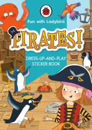 Fun With Ladybird: Dress-Up-And-Play Sticker Book: Pirates!