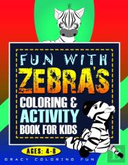 Fun With Zebra'S Coloring & Activity Book For Kids Ages 4-8