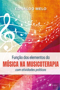 Bertrand.pt - Função Dos Elementos Da Música Na Musicoterapia Com Atividades Práticas