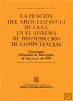 Bertrand.pt - Función Del Art¡Culo 149.1.1 De La Ce En El Sistema De Distribución De Competencias/La