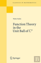 Function Theory In The Unit Ball Of Cn