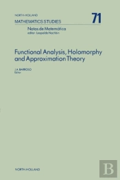 Functional Analysis, Holomorphy And Approximation Theory