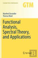 Functional Analysis, Spectral Theory, And Applications