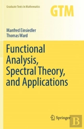 Functional Analysis, Spectral Theory, And Applications