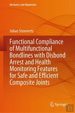 Bertrand.pt - Functional Compliance Of Multifunctional Bondlines With Disbond Arrest And Health Monitoring Features For Safe And Efficient Composite Joints