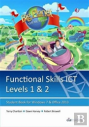 Functional Skills Ict Student Book For Levels 1 & 2 (Microsoft Windows 7 & Office 2013)