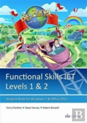 Functional Skills Ict Student Book For Levels 1 & 2 (Microsoft Windows 7 & Office 2013)