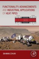 Functionality, Advancements And Industrial Applications Of Heat Pipes