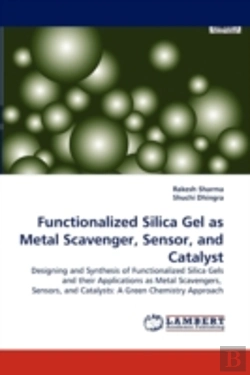 Bertrand.pt - Functionalized Silica Gel As Metal Scavenger, Sensor, And Catalyst