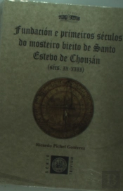 Fundacion E Primeiros Seculos Do Mosteiro Bieito De Santo Estevo De Chouzan (Sec. Ix-Xiii)