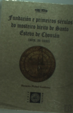 Bertrand.pt - Fundacion E Primeiros Seculos Do Mosteiro Bieito De Santo Estevo De Chouzan (Sec. Ix-Xiii)