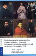 Fundadores Y Patronos De Colegios, Colegios-Convento Y Conventos Incorporadosde Alcalá De Henares (S