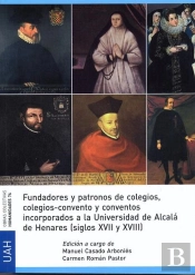 Fundadores Y Patronos De Colegios, Colegios-Convento Y Conventos Incorporadosde Alcalá De Henares (S