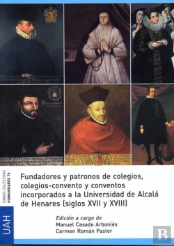 Bertrand.pt - Fundadores Y Patronos De Colegios, Colegios-Convento Y Conventos Incorporadosde Alcalá De Henares (S
