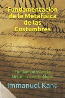 Fundamentacion De La Metafisica De Las Costumbres