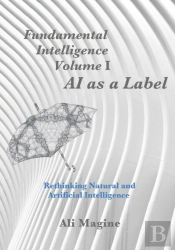 Fundamental Intelligence, Volume I