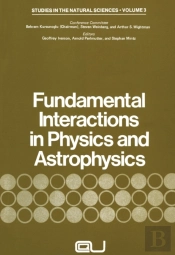 Fundamental Interactions In Physics And Astrophysics