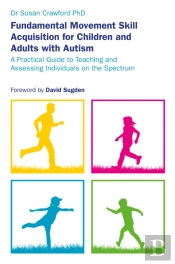 Fundamental Movement Skill Acquisition For Children And Adults With Autism